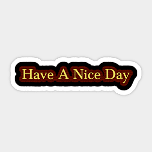 Have A Nice Day Sticker